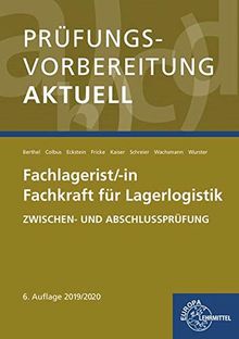 Prüfungsvorbereitung aktuell - Fachlagerist/-in Fachkraft für Lagerlogistik: Zwischen- und Abschlussprüfung