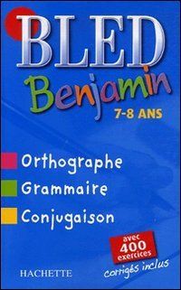 Bled benjamin, 7-8 ans : orthographe, grammaire, conjugaison