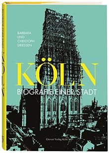 Köln. Eine Geschichte: Vom Urwald zur Millionenstadt