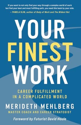 Your Finest Work: Career Fulfillment in a Complicated World