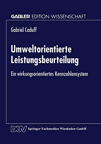 Umweltorientierte Leistungsbeurteilung: Ein Wirkungsorientiertes Kennzahlensystem (German Edition)