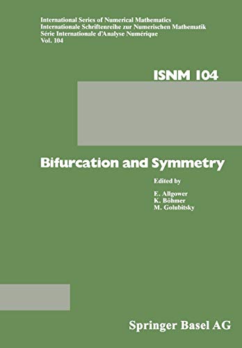 Bifurcation and Symmetry: Cross Influence Between Mathematics And Applications (International Series of Numerical Mathematics, 104, Band 104)