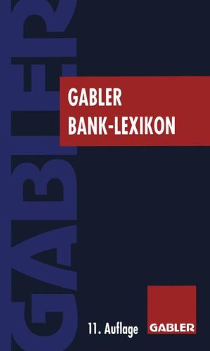 Gabler Bank-Lexikon: Bank - Börse - Finanzierung: 4 Bde.
