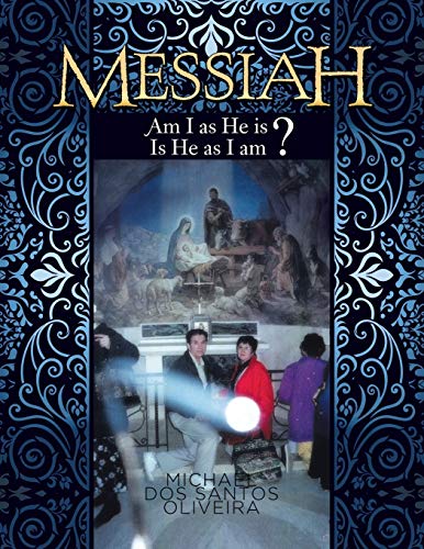 Oliveira, Michael Dos Santos Messiah, Am I As He Is? Is He As I Am?