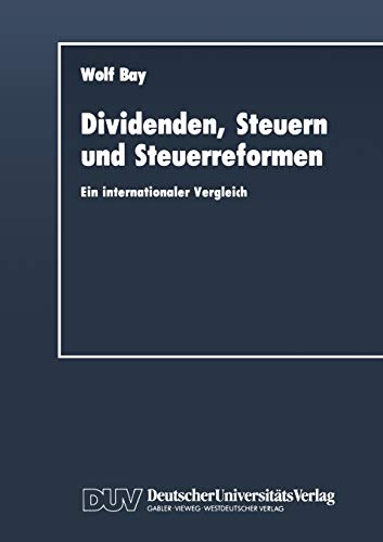 Dividenden, Steuern und Steuerreformen: Ein Internationaler Vergleich (DUV Wirtschaftswissenschaft) (German Edition)