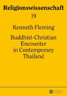 Buddhist-Christian Encounter in Contemporary Thailand (Religionswissenschaft)