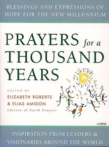 Prayers for a Thousand Years: Blessings and Expressions of Hope for the New Millennium