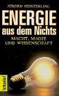 Energie aus dem Nichts. Macht, Magie und Wissenschaft