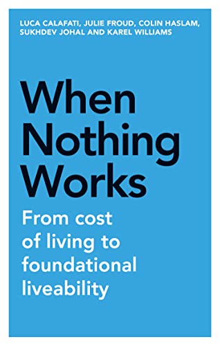 When nothing works: From cost of living to foundational liveability (Manchester Capitalism)