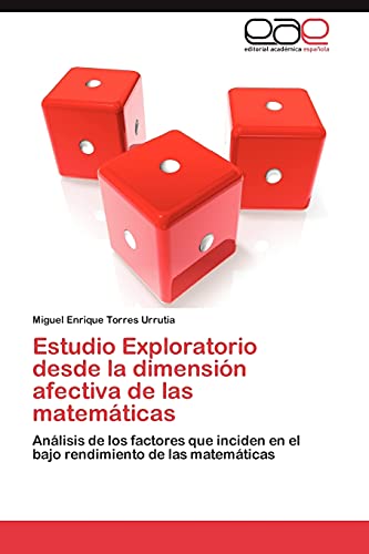 Estudio Exploratorio desde la dimensión afectiva de las matemáticas: Análisis de los factores que inciden en el bajo rendimiento de las matemáticas