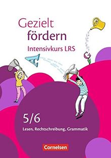 Gezielt fördern / 5./6. Schuljahr - Intensivkurs LRS: Lesen, Rechtschreiben, Grammatik. Arbeitsheft mit Lösungen