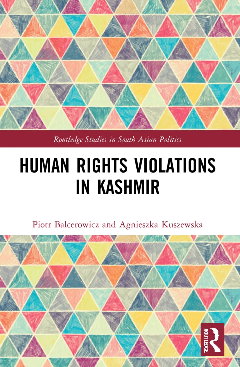 Human Rights Violations in Kashmir (Routledge Studies in South Asian Politics)