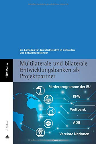 Multilaterale und bilaterale Entwicklungsbanken als Projektpartner: Ein Leitfaden für den Markteintritt in Schwellen- und Entwicklungsländer