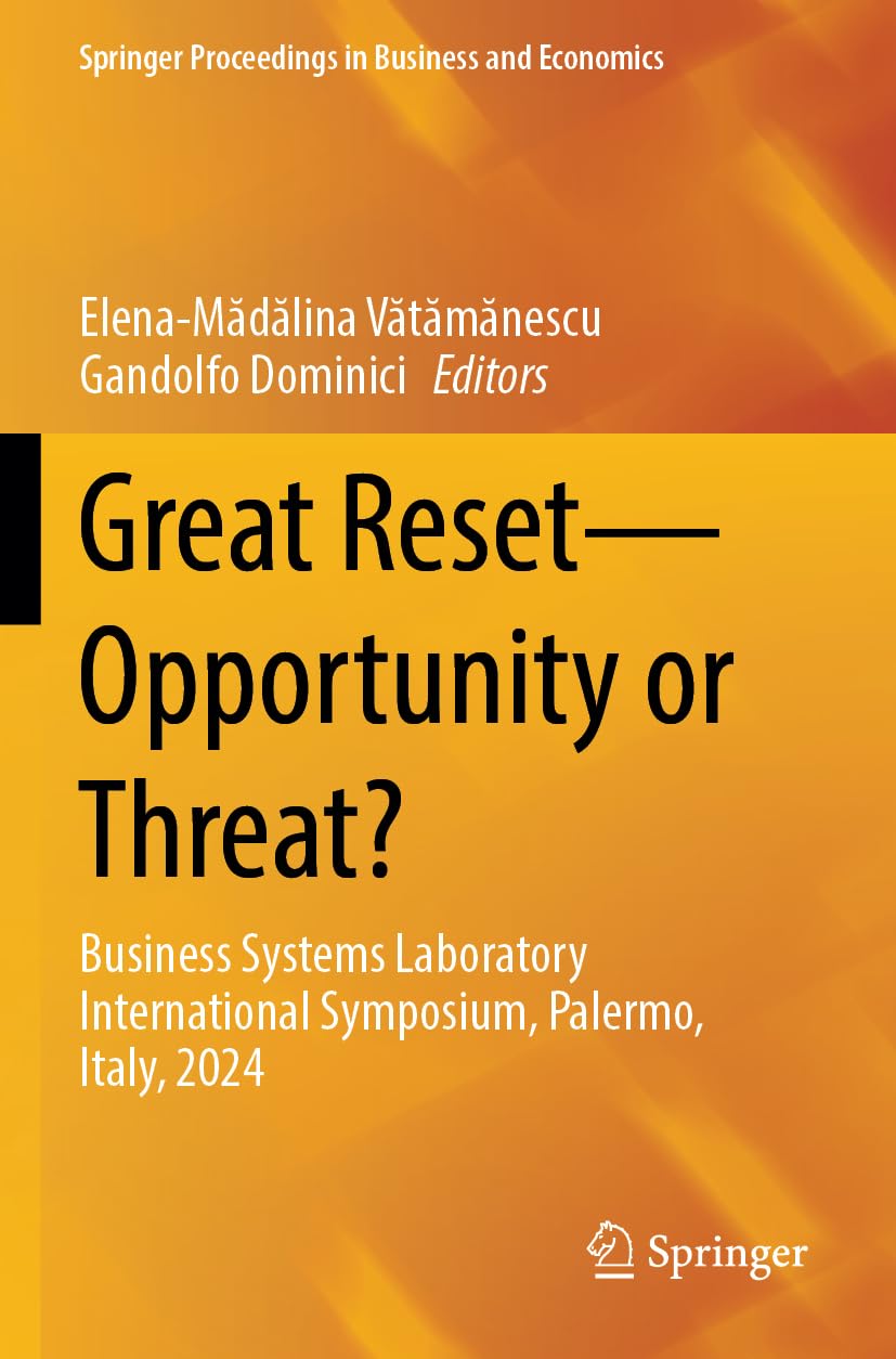Great Reset—Opportunity or Threat?: Business Systems Laboratory International Symposium, Palermo, Italy, 2024 (Springer Proceedings in Business and Economics)