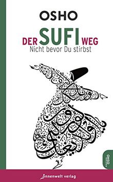 Der Sufi-Weg: Nicht bevor du stirbst