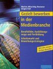 Gezielt bewerben in der Medienbranche - Berufsbilder, Ausbildungswege und Fortbildung (Arbeitsmarkt und Bewerbungsstrategien) Mit den neuen Online-Berufen