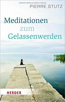 Meditationen zum Gelassenwerden (HERDER spektrum)