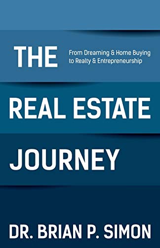 Real Estate Journey: From Dreaming and Home Buying to Realty and Entrepreneurship