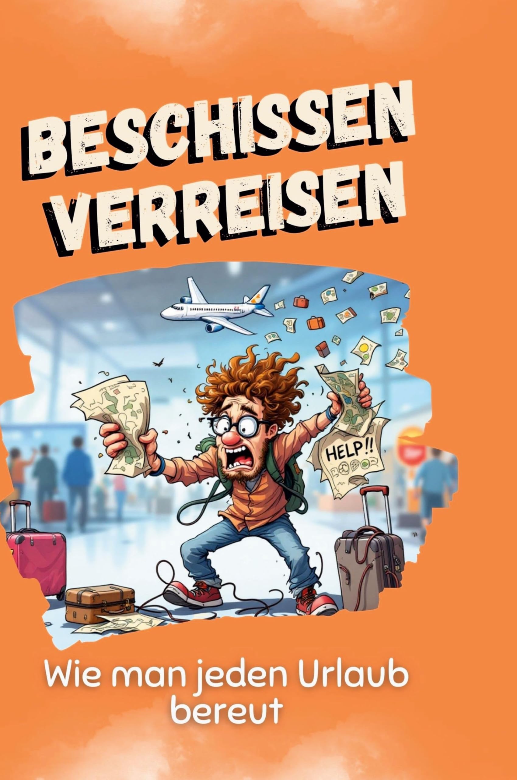 Beschissen verreisen: Wie man jeden Urlaub bereut
