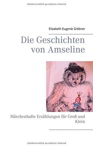 Die Geschichten von Amseline: Märchenhafte Erzählungen für Groß und Klein