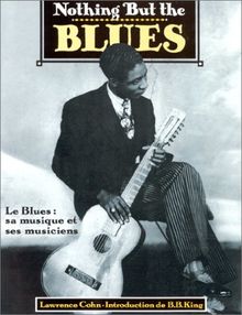 Nothing but the blues : Le blues, sa musique et ses musiciens (Beaux Livres)