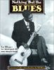 Nothing but the blues : Le blues, sa musique et ses musiciens (Beaux Livres)