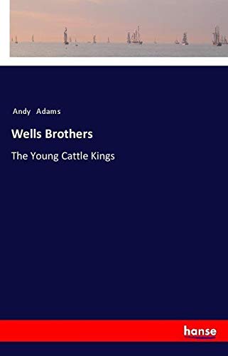 Wells Brothers: The Young Cattle Kings