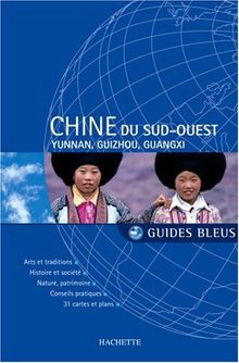 Chine du Sud-Ouest : Yunnan, Guizhou, Guangxi