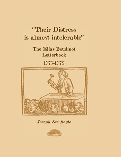 Their Distress is Almost Intolerable: The Elias Boudinot Letterbook, 1777-1778