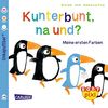 Baby Pixi, Band 35: Kunterbunt, na und?: Meine ersten Farben