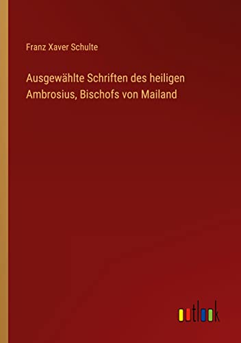 Ausgewählte Schriften des heiligen Ambrosius, Bischofs von Mailand