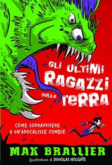 Come sopravvivere a un'apocalisse zombie. Gli ultimi ragazzi sulla Terra