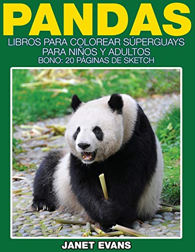 Pandas: Libros Para Colorear Súperguays Para Niños y Adultos (Bono: 20 Páginas de Sketch): Libros Para Colorear Superguays Para Ninos y Adultos (Bono: 20 Paginas de Sketch)