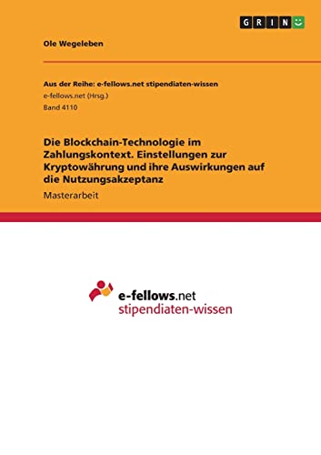 Die Blockchain-Technologie im Zahlungskontext. Einstellungen zur Kryptowährung und ihre Auswirkungen auf die Nutzungsakzeptanz