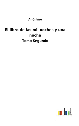 El libro de las mil noches y una noche: Tomo Segundo