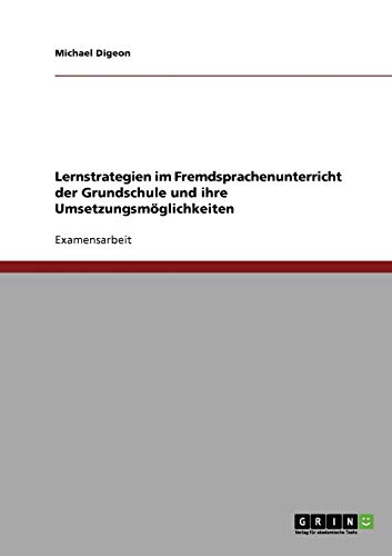 Lernstrategien im Fremdsprachenunterricht der Grundschule und ihre Umsetzungsmöglichkeiten