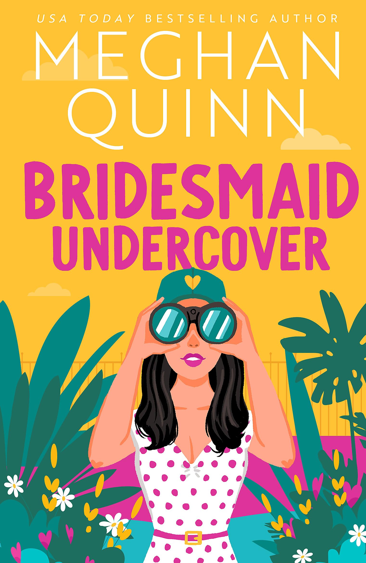 Meghan Quinn Bridesmaid Undercover, An Incredibly Steamy, Hilarious, Friends To Lovers, Love Triangle Romantic Comedy