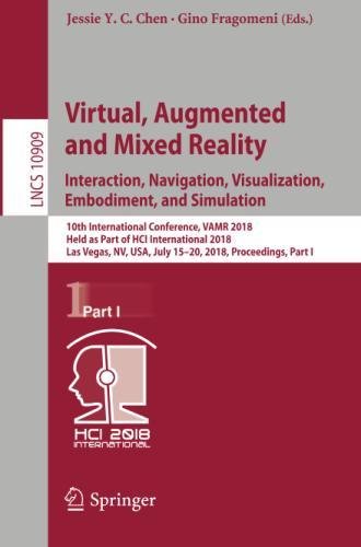 Virtual, Augmented and Mixed Reality: Interaction, Navigation, Visualization, Embodiment, and Simulation (Lecture Notes in Computer Science, Band 10909)