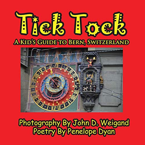 Tick Tock---A Kid's Guide To Bern, Switzerland