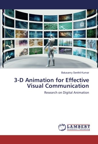 3-D Animation for Effective Visual Communication: Research on Digital Animation