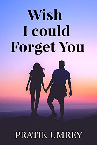 Wish I Could Forget You