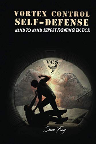 Vortex Control Self-Defense: Hand to Hand Street Fighting Tactics