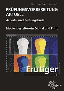 Prüfungsvorbereitung aktuell - Mediengestalter Digital und Print: Arbeits- und Prüfungsbuch