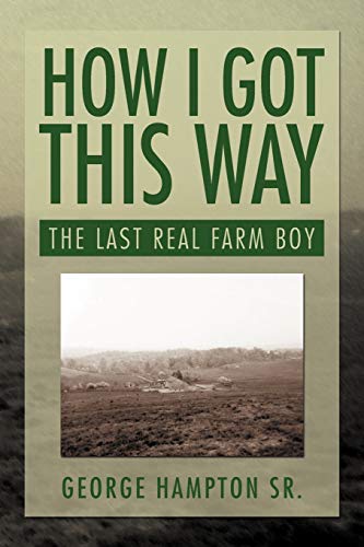 How I Got This Way: The Last Real Farm Boy