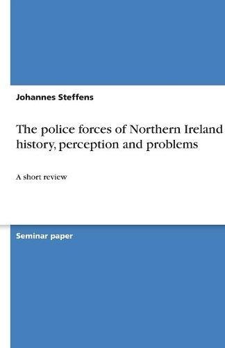The police forces of Northern Ireland - history, perception and problems: A short review