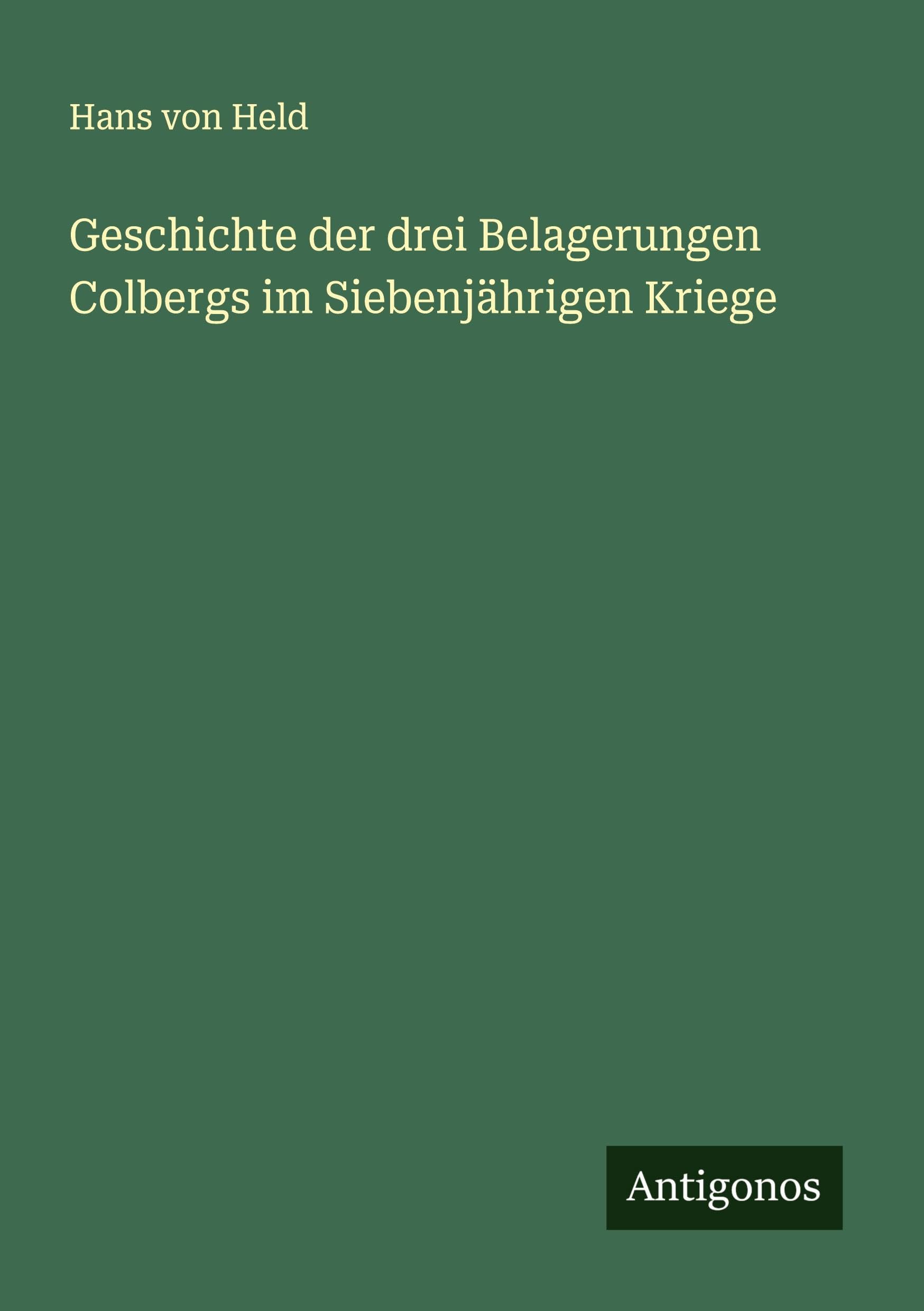 Geschichte der drei Belagerungen Colbergs im Siebenjährigen Kriege