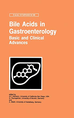 Bile Acids in Gastroenterology: Basic and Clinical Advances: Basic and Clinical Advances : Proceedings of the 80th Falk Symposium (Falk Symposium, 80, Band 80)