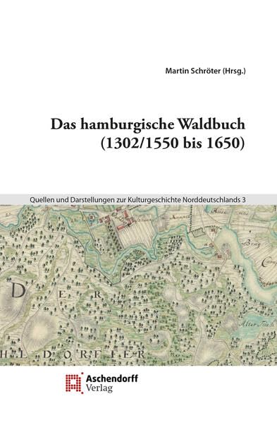 Das hamburgische Waldbuch (1302/1550 bis 1650): kollationiert und kommentiert von Martin J. Schröter (Quellen und Darstellungen zur Norddeutschen ... Begleitreihe zu den Nordalbingensia Sacra)