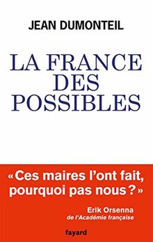 La France des possibles: Ces maires qui réparent et inventent (Documents)