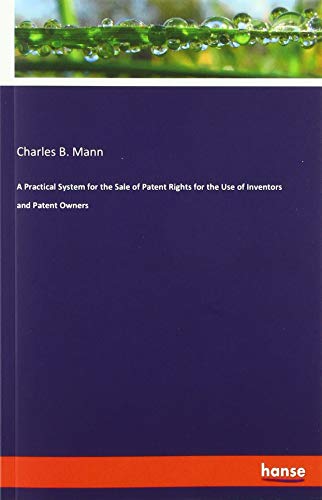 A Practical System for the Sale of Patent Rights for the Use of Inventors and Patent Owners